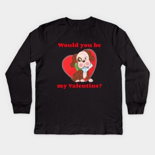 Would you be my Valentine? Kids Long Sleeve T-Shirt